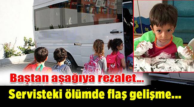 Servisteki ölümde flaş gelişme... Baştan aşağı rezalet