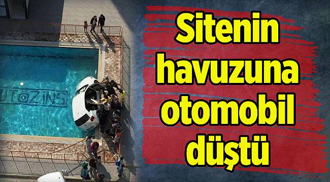 Sitenin havuzuna otomobil düştü
