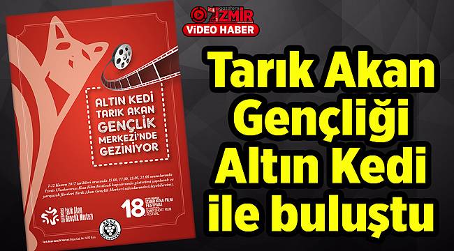 Tarık Akan Gençliği Altın Kedi ile buluştu
