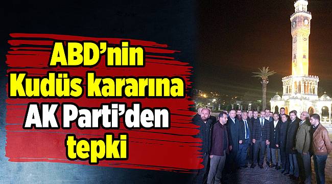 ABD’nin Kudüs kararına AK Parti’den tepki