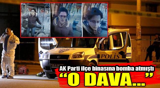 AK Parti İlçe Binasına Bomba Amıştı: "O Dava..."