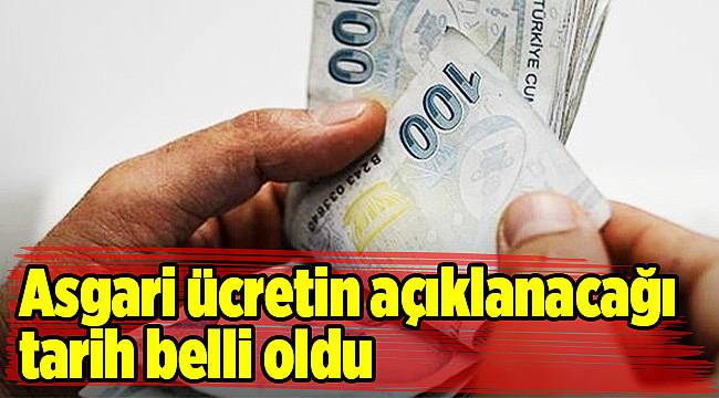 Asgari ücretin açıklanacağı tarih belli oldu