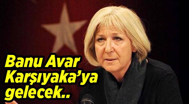 Banu Avar Karşıyaka'ya konuk oluyor