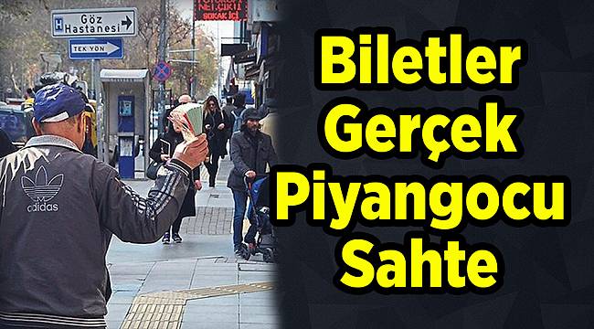 Biletler Gerçek Piyangocu Sahte
