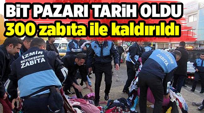 Bitpazarı 300 zabıta ile kaldırıldı