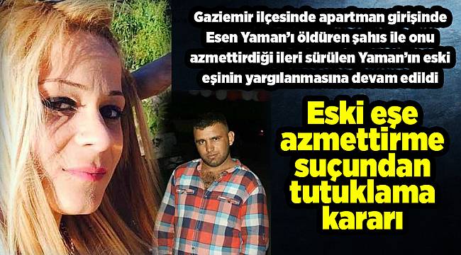 Eski eşe azmettirme suçundan tutuklama kararı