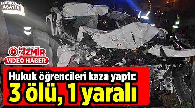 Hukuk öğrencileri kaza yaptı: 3 ölü, 1 yaralı