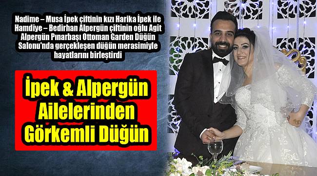 İpek &amp; Alpergün Ailelerinden Görkemli Düğün