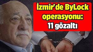 İzmir'de ByLock operasyonu: 11 gözaltı 