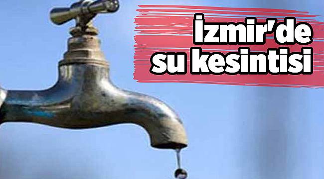 İzmir'de su kesintisi