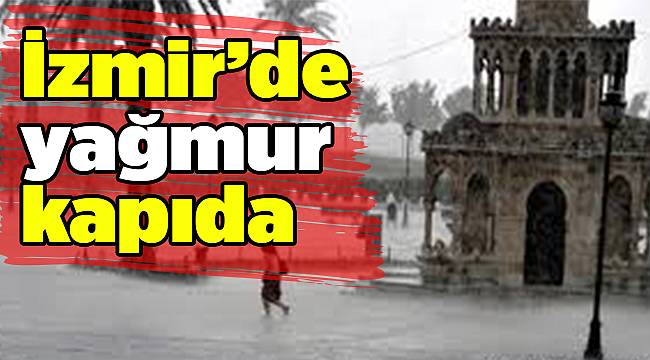 İzmir'de yağmur kapıda