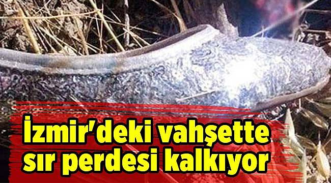 İzmir'deki vahşette sır perdesi kalkıyor