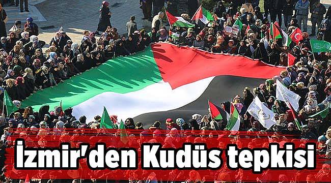İzmir'den Kudüs tepkisi