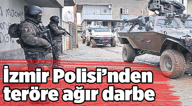 İzmir Polisi’nden teröre ağır darbe