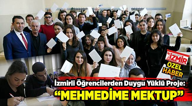İZMİRLİ ÖĞRENCİLERDEN DUYGU YÜKLÜ PROJE: &quot;MEHMEDİME MEKTUP&quot;
