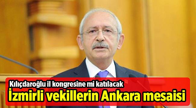 İzmirli vekillerin Ankara mesaisi