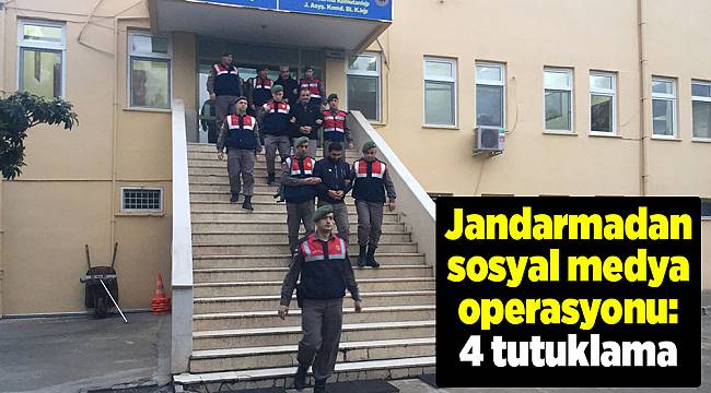 Jandarmadan sosyal medya operasyonu: 4 tutuklama