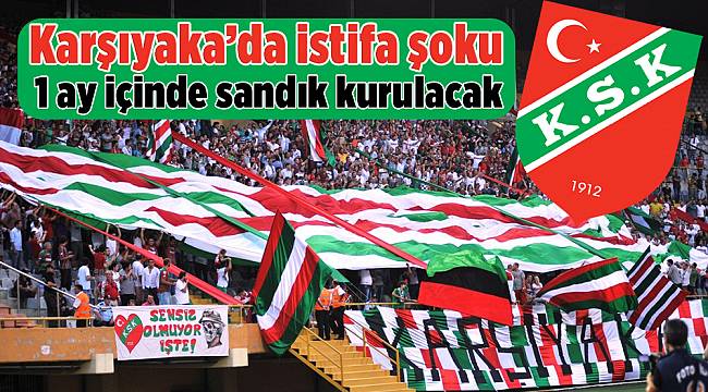 Karşıyaka'da istifa şoku