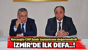 Kocaoğlu'ndan CHP İzmir toplantısı değerlendirmesi: "İzmir'de İlk Defa..."