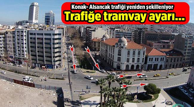 Konak-Alsancak arasında yeni trafik düzeni