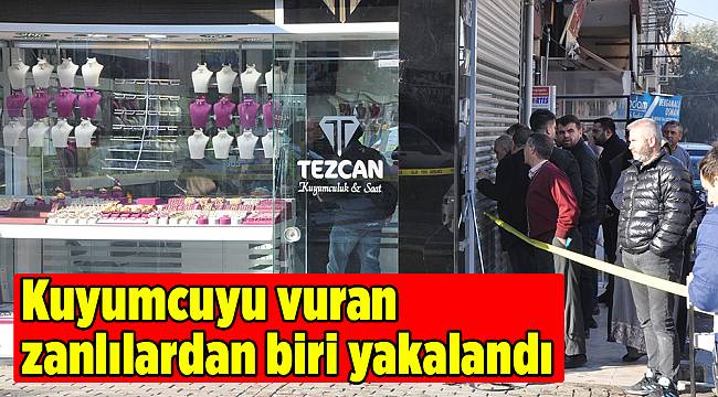 Kuyumcuyu vuran zanlılardan biri yakalandı