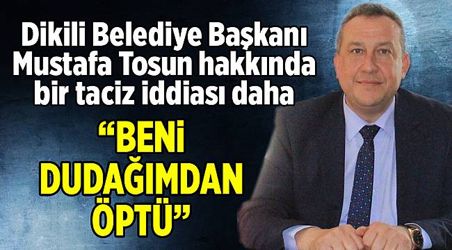 Mustafa Tosun hakkında bir taciz iddiası daha