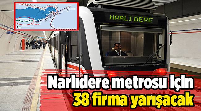 Narlıdere metrosu için 38 firma yarışacak