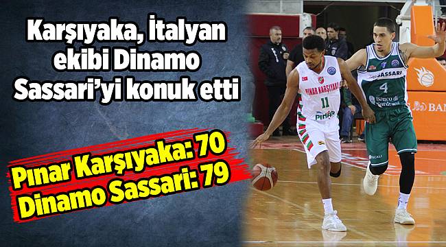 Pınar Karşıyaka: 70 - Dinamo Sassari: 79