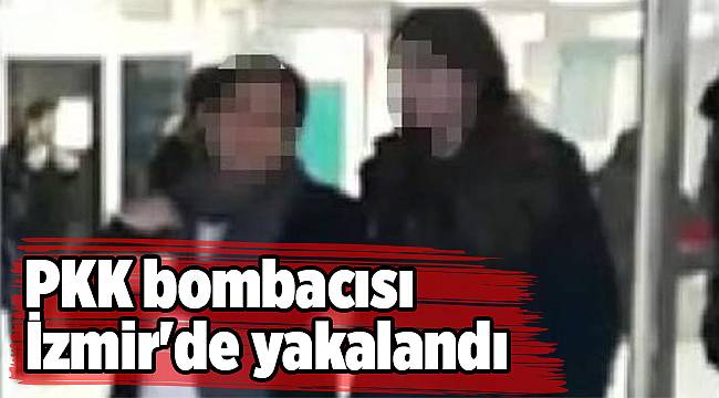 PKK bombacısı İzmir'de yakalandı