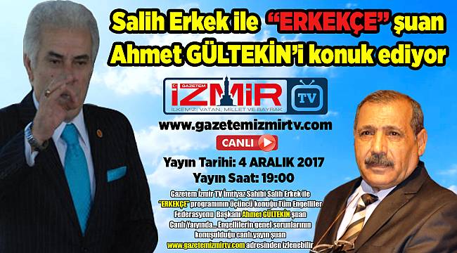 Salih Erkek ile   “ERKEKÇE” şuan Ahmet GÜLTEKİN’i konuk ediyor