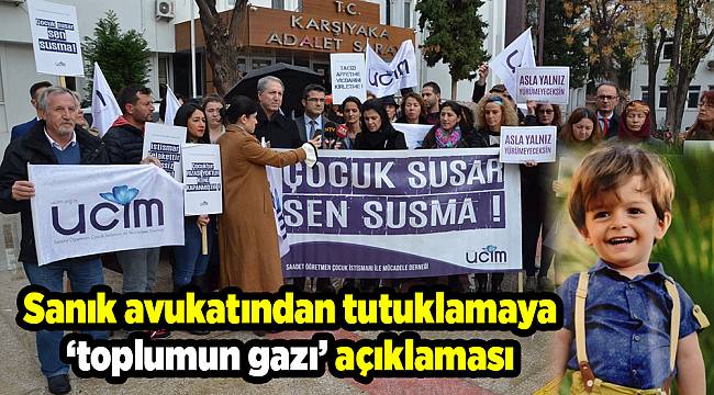 Sanık avukatından tutuklamaya ‘toplumun gazı’ açıklaması