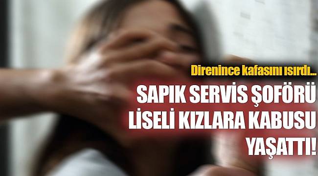Servis şoförü, servisteki öğrencilere cinsel tacizden tutuklandı