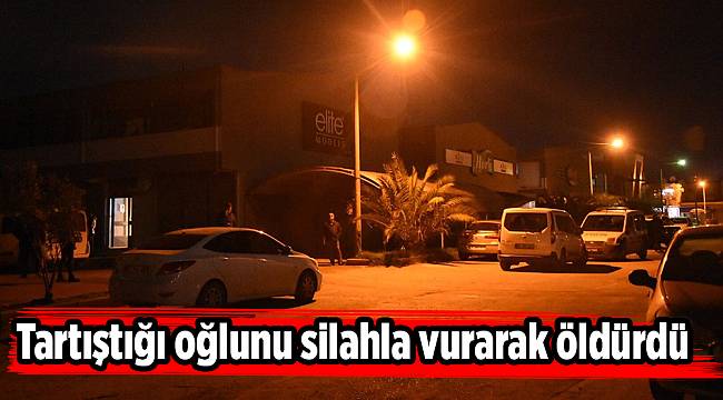 Tartıştığı oğlunu silahla vurarak öldürdü