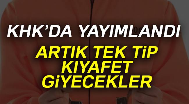 Tek tip kıyafet KHK'da: Kıyafetler nasıl olacak?