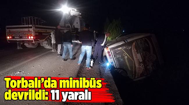 Torbalı’da minibüs devrildi: 11 yaralı
