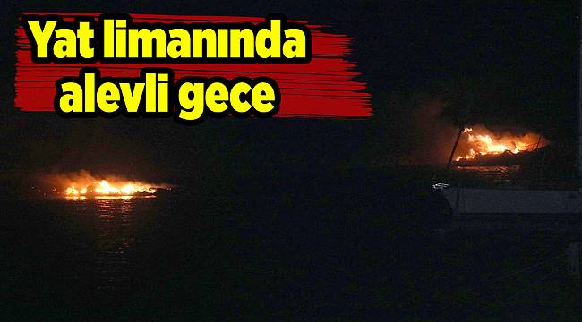 Yat limanında alevli gece