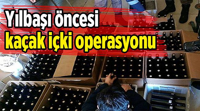 Yılbaşı Öncesi Kaçak İçki Operasyonu