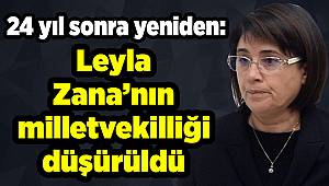 24 yıl sonra yeniden: Leyla Zana’nın milletvekilliği düşürüldü