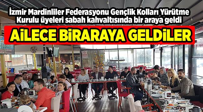 AİLECE BİRARAYA GELDİLER