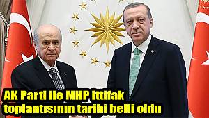 AK Parti ile MHP ittifak toplantısının tarihi belli oldu