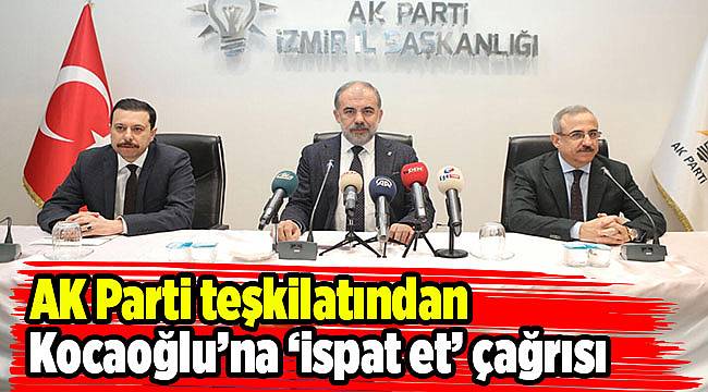 AK Parti teşkilatından Kocaoğlu’na ‘ispat et’ çağrısı