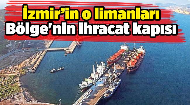 Aliağa limanları Ege Bölgesi'nin ihracat kapısı