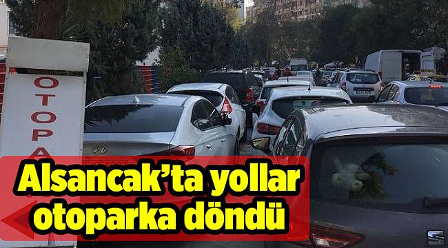 Alsancak’ta yollar otoparka döndü