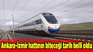Ankara-İzmir hattının biteceği tarih belli oldu