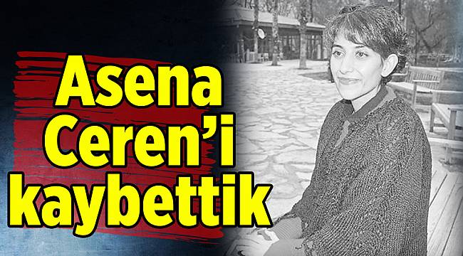 Asena Ceren’i kaybettik