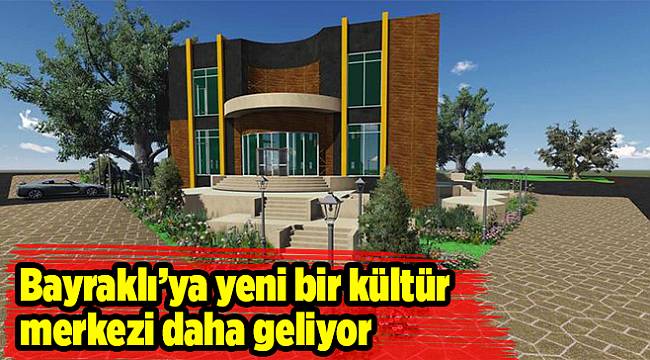 Bayraklı’ya yeni bir kültür merkezi daha geliyor