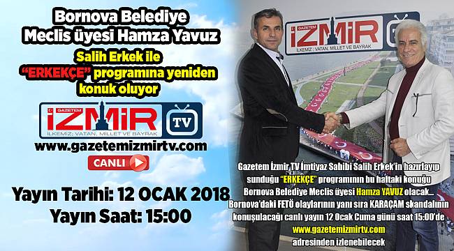 Bornova Belediye Meclis üyesi Hamza Yavuz, Salih Erkek ile &quot;ERKEKÇE&quot; programına yeniden konuk oluyor