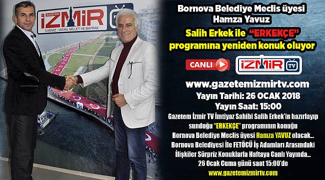 Bornova Belediye Meclis üyesi Hamza Yavuz, Salih Erkek ile "ERKEKÇE" programına yeniden konuk oluyor