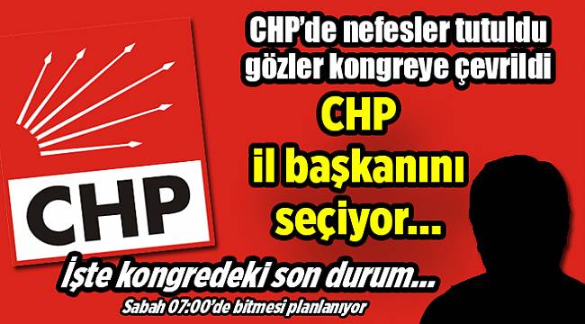 CHP İl Başkanını seçiyor...