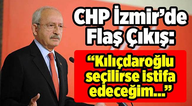 CHP İzmir’de Flaş Çıkış: